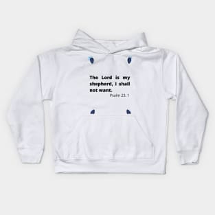 The Lord is my shepherd, I shall not want. Kids Hoodie